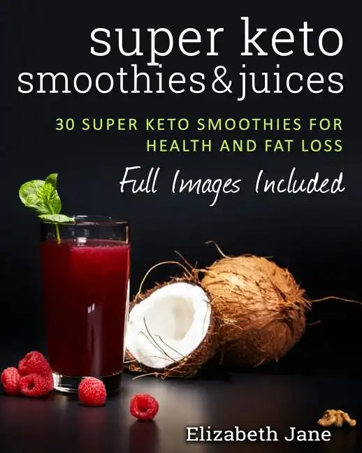 Super Keto Smoothies & Juices - Paperback