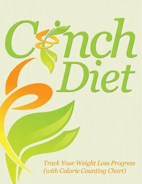 Cinch Diet: Track Your Weight Loss Progress (with Calorie Counting Chart) - Paperback
