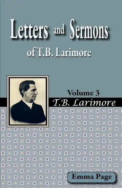 Letters and Sermons of T.B. Larimore Vol. 3 - Paperback
