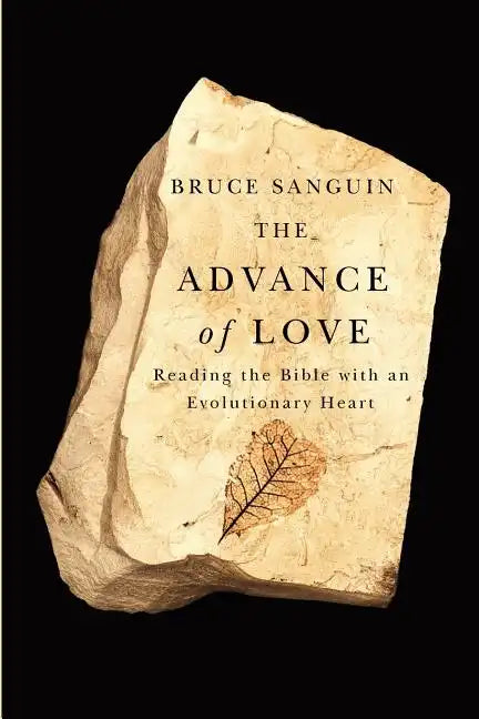 The Advance of Love: Reading the Bible with an Evolutionary Heart - Paperback