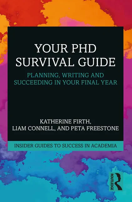 Your PhD Survival Guide: Planning, Writing, and Succeeding in Your Final Year - Paperback