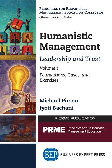 Humanistic Management: Leadership and Trust, Volume I: Foundations, Cases, and Exercises - Paperback