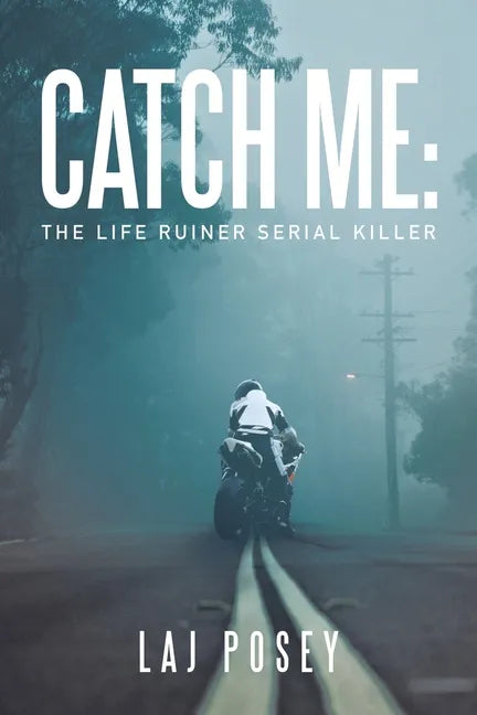 Catch Me: the Life Ruiner Serial Killer - Paperback