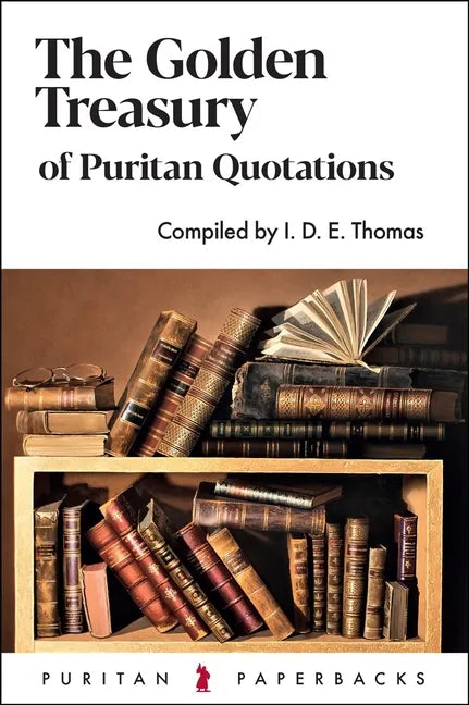The Golden Treasury of Puritan Quotations - Paperback