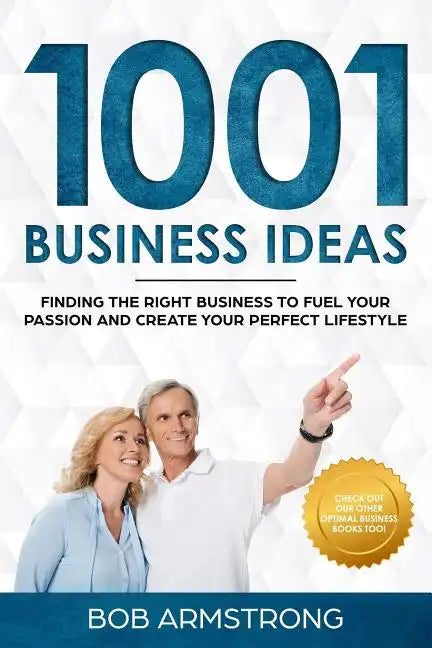 1001 Business Ideas: Finding the Right Business to Fuel Your Passion and Create Your Perfect Lifestyle - Paperback