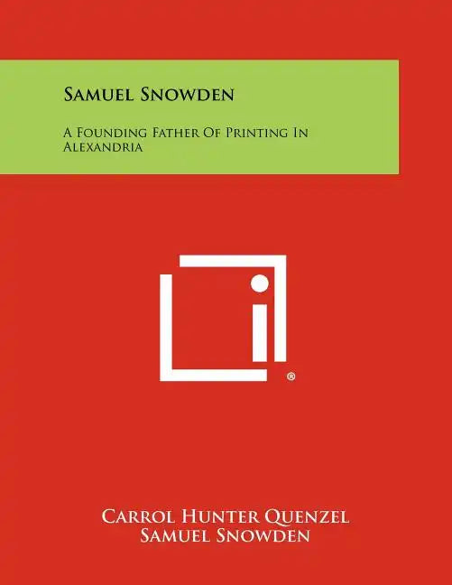 Samuel Snowden: A Founding Father of Printing in Alexandria - Paperback