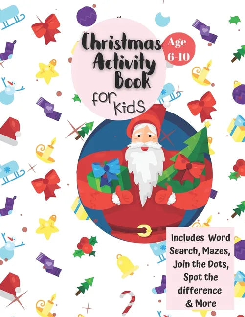 Christmas Activity Book for Kids: Ages 6-10: A Creative Holiday Coloring, Drawing, Word Search, Maze, Games, and Puzzle Art Activities Book for Boys a - Paperback