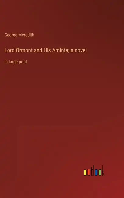 Lord Ormont and His Aminta; a novel: in large print - Hardcover