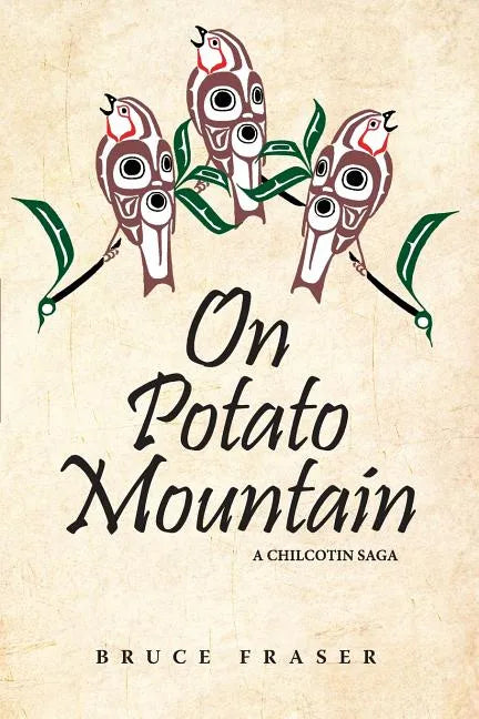 On Potato Mountain: A Chilcotin Saga - Paperback