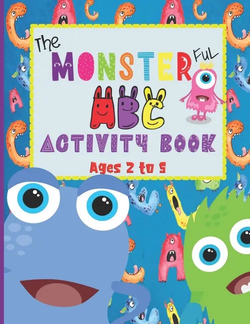 The Monsterful ABC Activity Book: For Ages 2 to 5- Trace and Color Letters A to Z & Numbers 1 to 10 (Monsters Tracing Sheets & Coloring Pages for Kids - Paperback