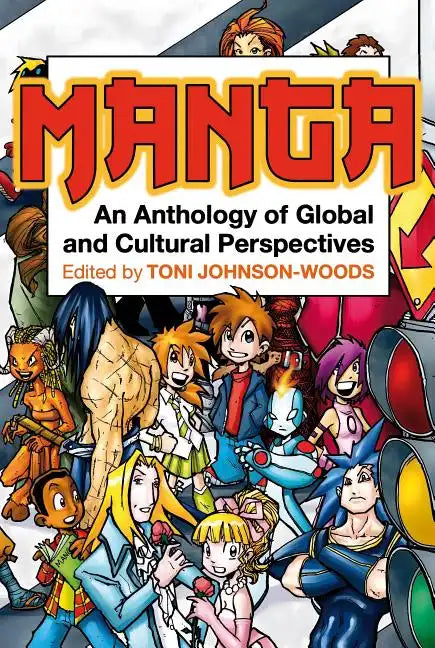 Manga: An Anthology of Global and Cultural Perspectives - Paperback