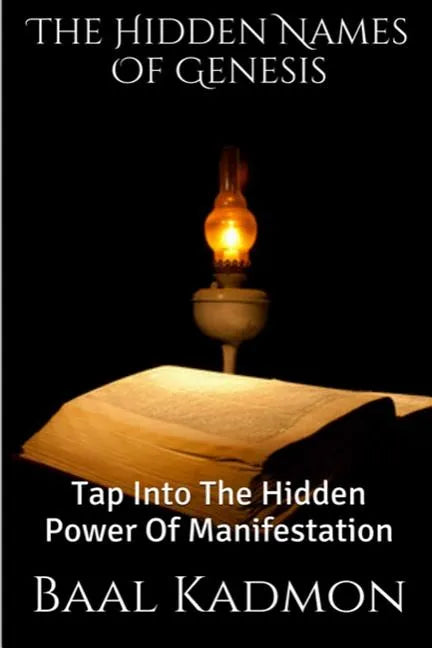 The Hidden Names Of Genesis: Tap Into The Hidden Power Of Manifestation - Paperback