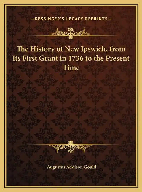 The History of New Ipswich, from Its First Grant in 1736 to the Present Time - Hardcover