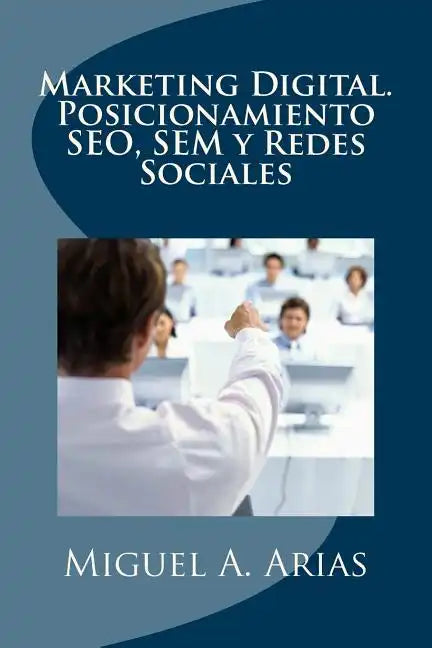 Marketing Digital. Posicionamiento SEO, SEM y Redes Sociales - Paperback