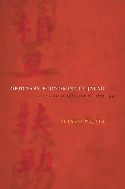 Ordinary Economies in Japan: A Historical Perspective, 1750-1950 Volume 18 - Hardcover