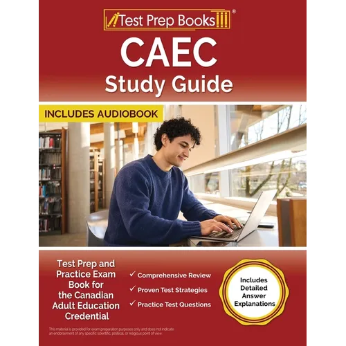 CAEC Study Guide: Test Prep and Practice Exam Book for the Canadian Adult Education Credential [Includes Detailed Answer Explanations] - Paperback