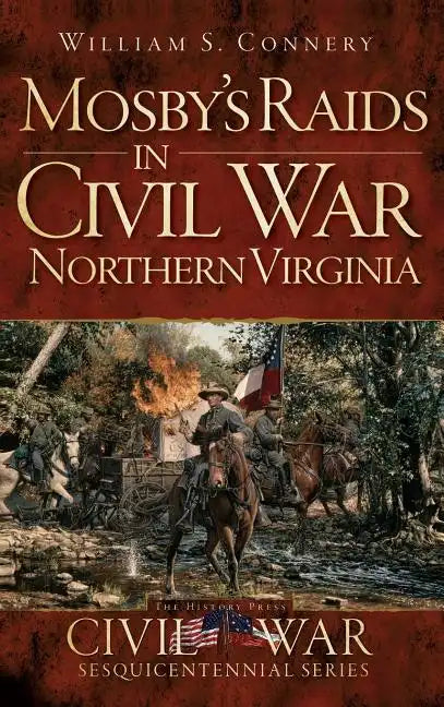 Mosby's Raids in Civil War Northern Virginia - Hardcover