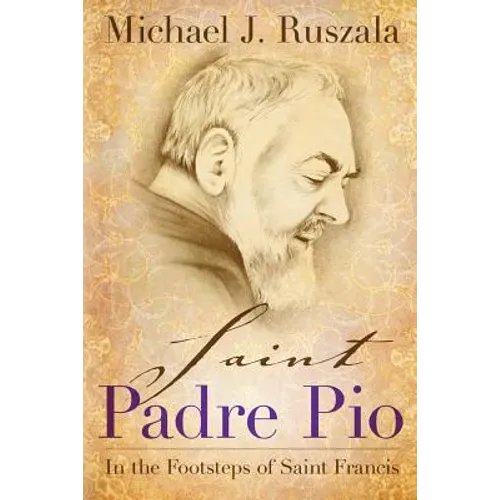 Saint Padre Pio: In the Footsteps of Saint Francis - Paperback
