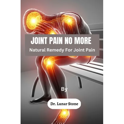 Joint Pain No More: Natural Remedy For Joint Pain - Paperback