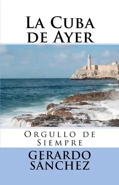 La Cuba de Ayer: Orgullo de Siempre - Paperback