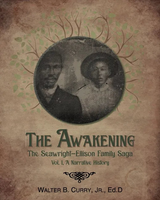 The Awakening: The Seawright-Ellison Family Saga, Vol. 1, A Narrative History - Paperback