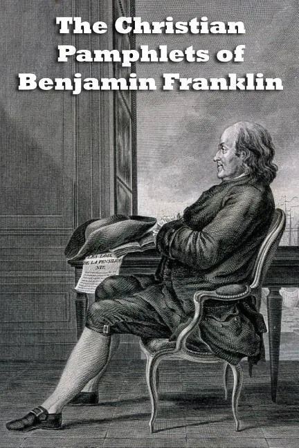The Christian Pamphlets of Benjamin Franklin - Paperback