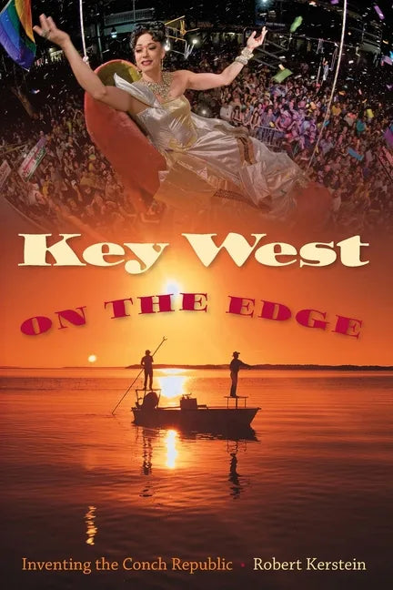 Key West on the Edge: Inventing the Conch Republic - Paperback