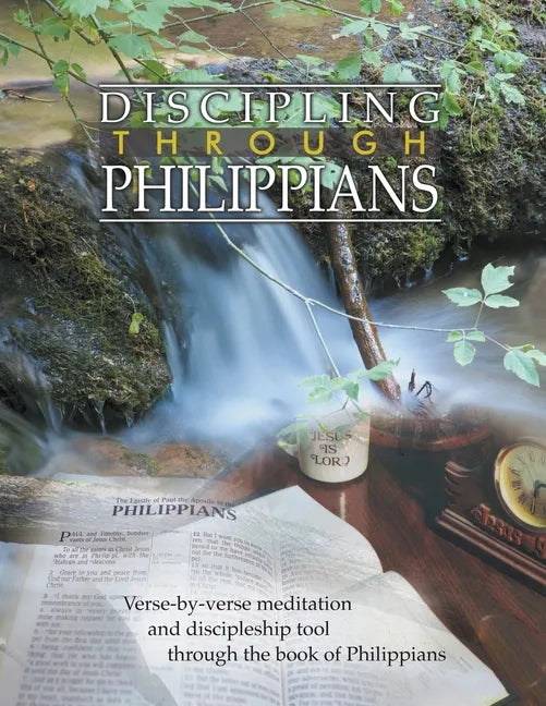 Discipling Through Philippians Study Guide: Verse-by-Verse Through the Book of Philippians - Paperback