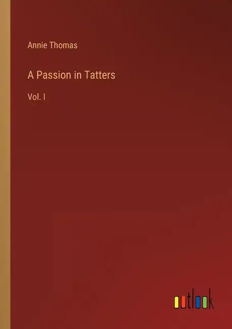 A Passion in Tatters: Vol. I - Paperback