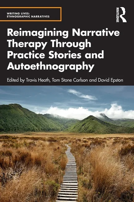 Reimagining Narrative Therapy Through Practice Stories and Autoethnography - Paperback