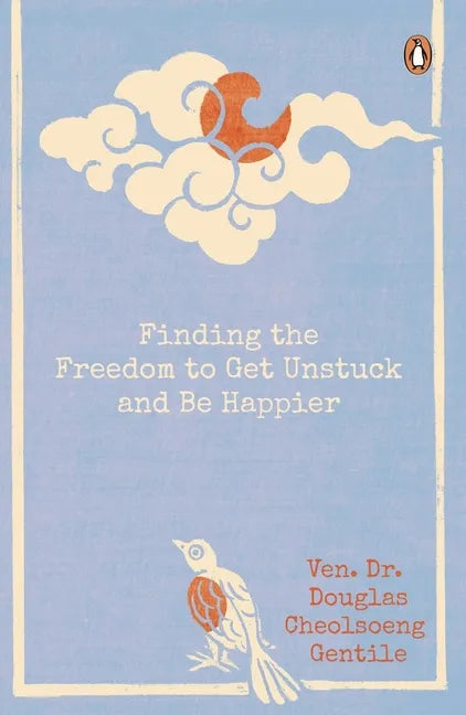Finding the Freedom to Get Unstuck and Be Happier - Paperback