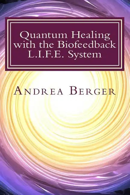Quantum Healing with the Biofeedback L.I.F.E. System - Paperback