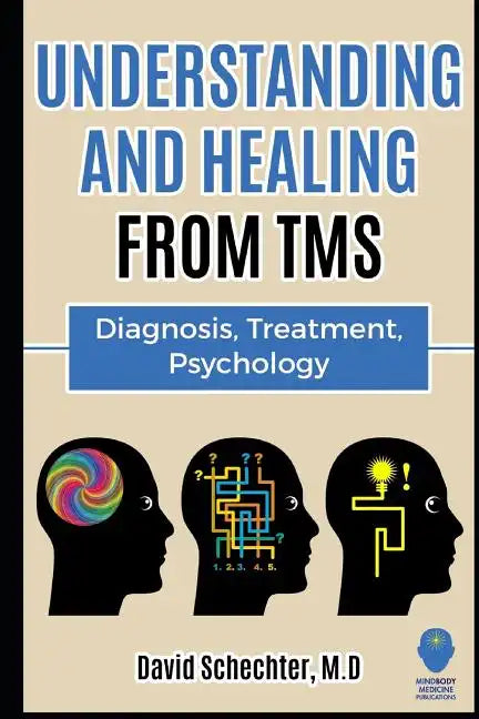 Understanding and Healing from TMS: Diagnosis, Treatment, Psychology - Paperback