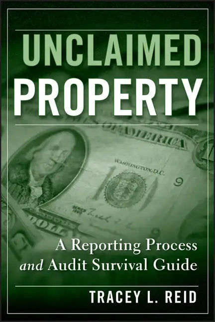 Unclaimed Property: A Reporting Process and Audit Survival Guide - Hardcover