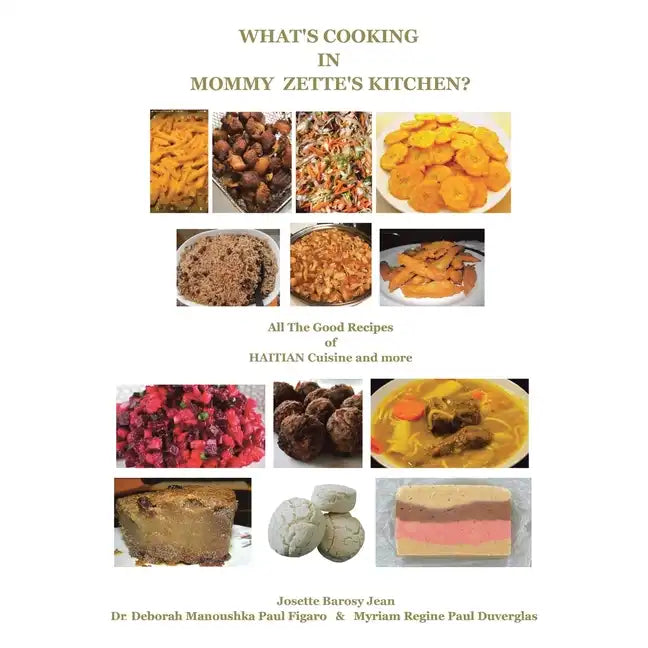 What's Cooking in Mommy Zette's Kitchen?: All The Good Recipes of HAITIAN Cuisine and more - Paperback