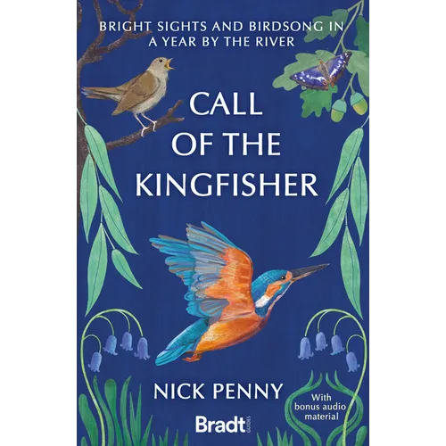 Call of the Kingfisher: Bright Sights and Birdsong in a Year by the River - Paperback