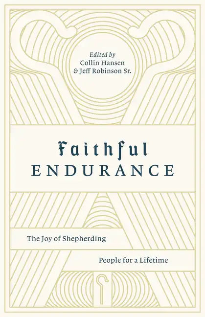 Faithful Endurance: The Joy of Shepherding People for a Lifetime - Paperback