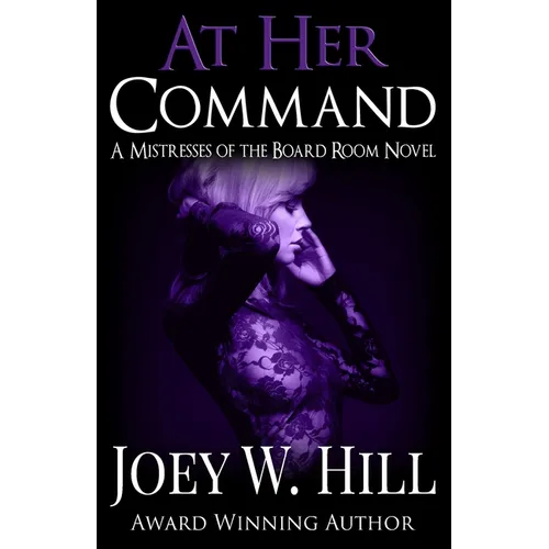 At Her Command: A Mistresses of the Board Room Novel - Paperback