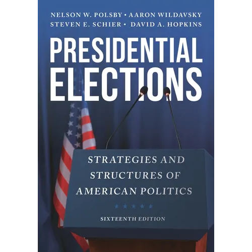 Presidential Elections: Strategies and Structures of American Politics - Paperback