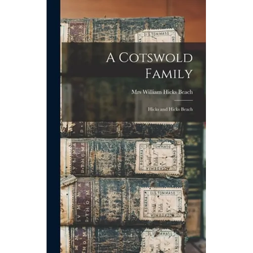 A Cotswold Family: Hicks and Hicks Beach - Hardcover