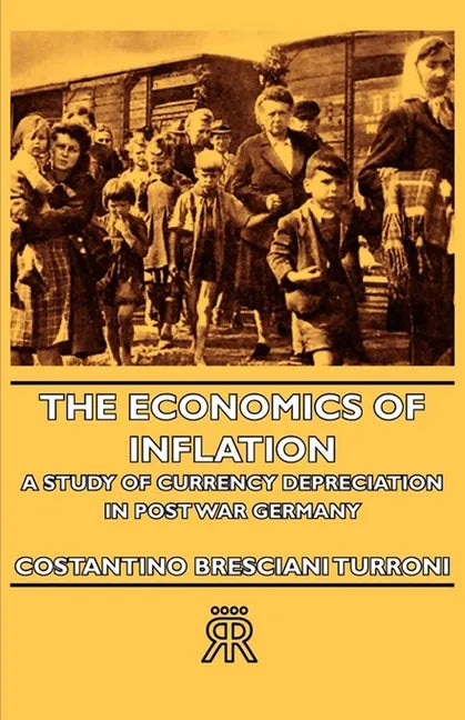 The Economics of Inflation - A Study of Currency Depreciation in Post War Germany - Paperback