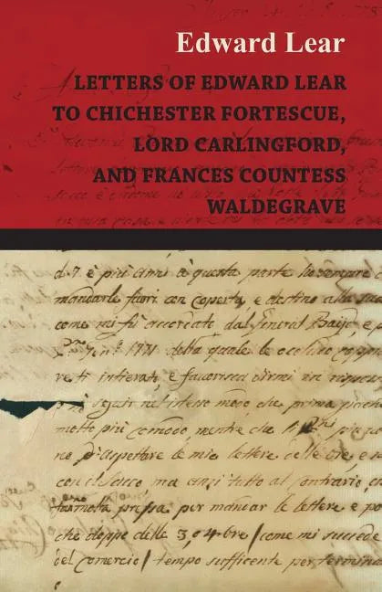 Letters of Edward Lear to Chichester Fortescue, Lord Carlingford, and Frances Countess Waldegrave - Paperback