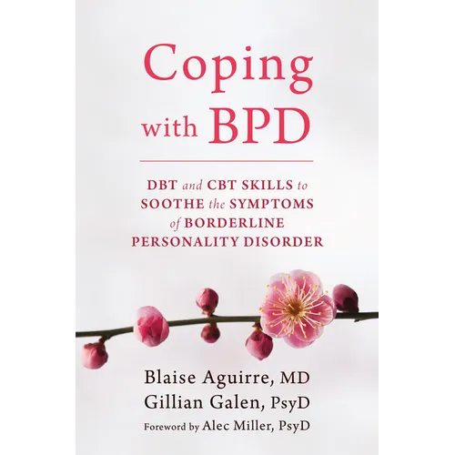 Coping with BPD: DBT and CBT Skills to Soothe the Symptoms of Borderline Personality Disorder - Paperback