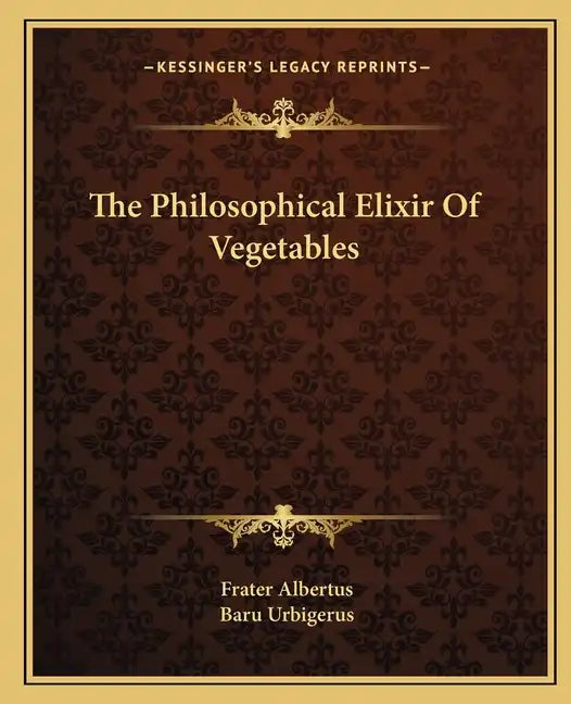 The Philosophical Elixir of Vegetables - Paperback