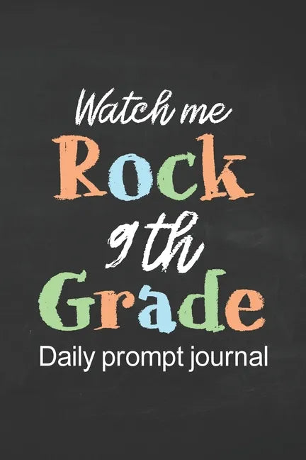 Watch Me Rock 9th Grade Daily Prompt Journal: Prompt Journal for Teen Creative Writing Diary for Promote Gratitude Positive Thinking, Happiness, Self- - Paperback