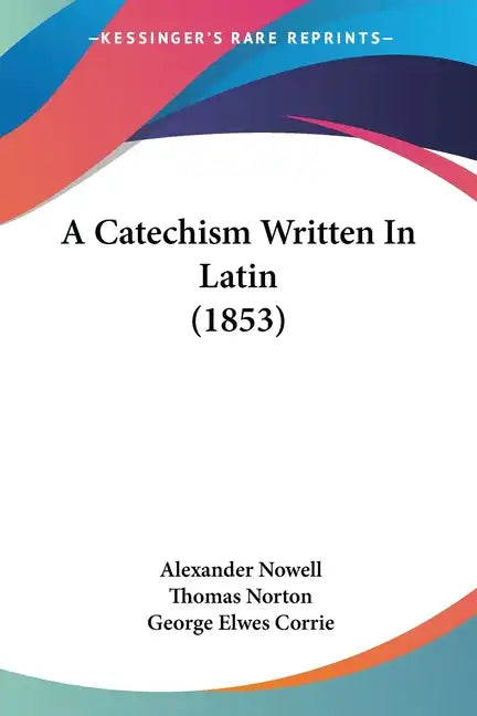 A Catechism Written in Latin (1853) - Paperback