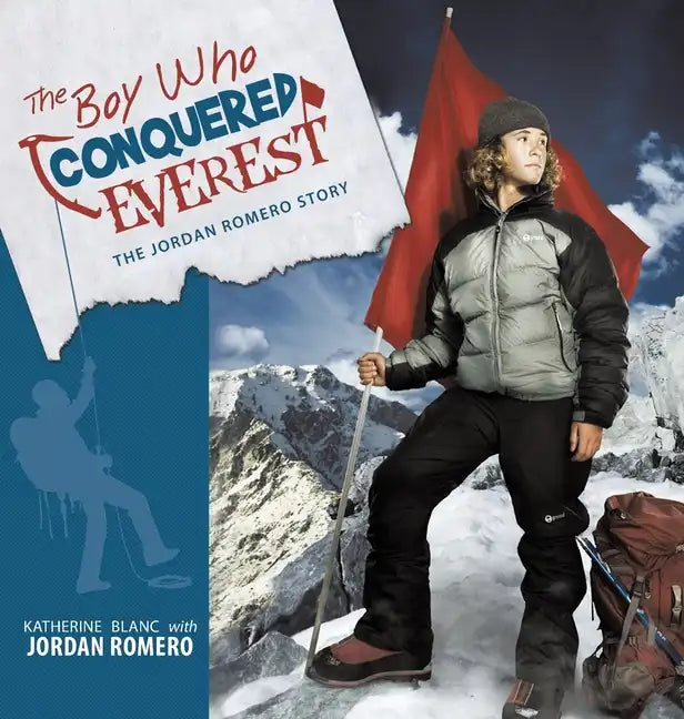 The Boy Who Conquered Everest: The Jordan Romero Story - Hardcover
