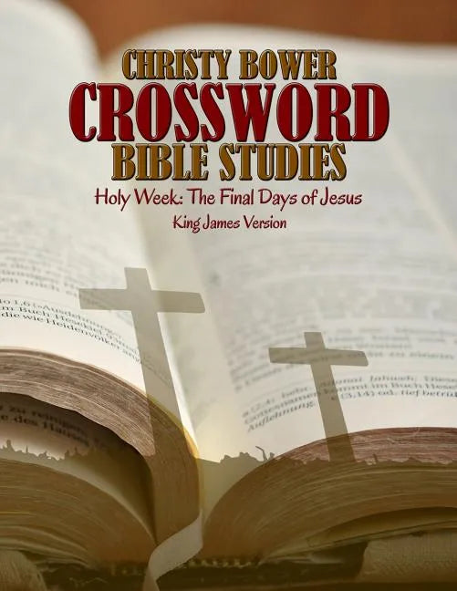 Crossword Bible Studies - Holy Week: The Last Days of Jesus: King James Version - Paperback