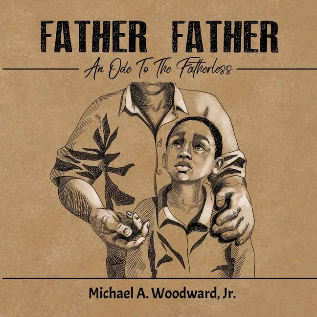 Father Father: An Ode To The Fatherless - Paperback