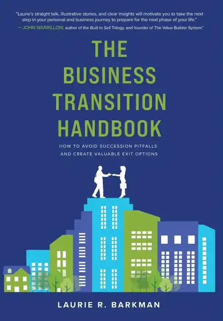 The Business Transition Handbook: How to Avoid Succession Pitfalls and Create Valuable Exit Options - Hardcover